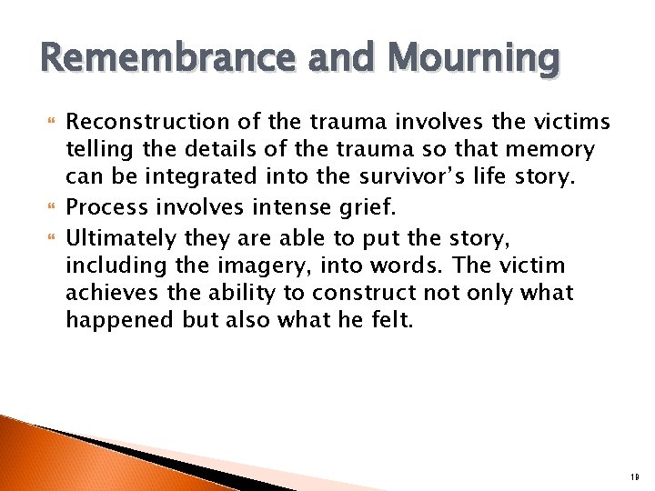 Remembrance and Mourning Reconstruction of the trauma involves the victims telling the details of