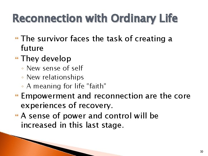 Reconnection with Ordinary Life The survivor faces the task of creating a future They