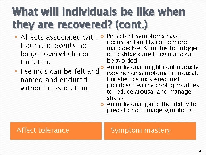 What will individuals be like when they are recovered? (cont. ) Affects associated with
