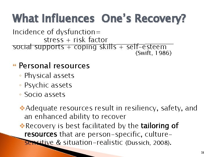 What Influences One’s Recovery? Incidence of dysfunction= stress + risk factor social supports +