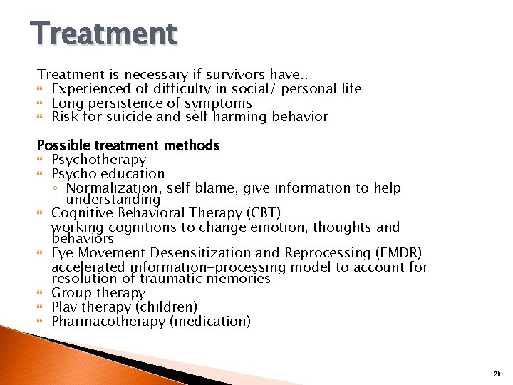 Treatment is necessary if survivors have. . Experienced of difficulty in social/ personal life