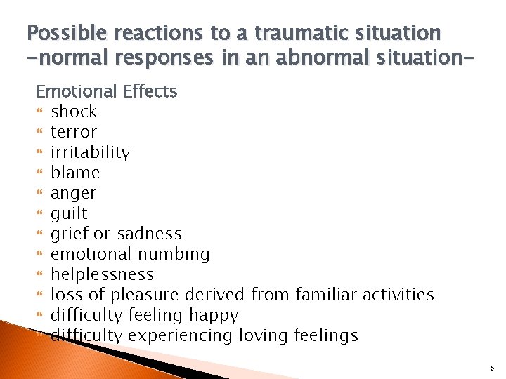 Possible reactions to a traumatic situation -normal responses in an abnormal situation. Emotional Effects