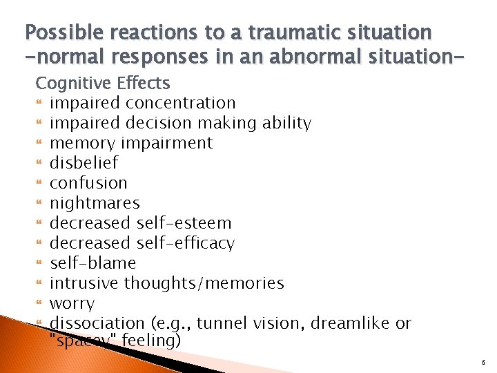 Possible reactions to a traumatic situation -normal responses in an abnormal situation. Cognitive Effects