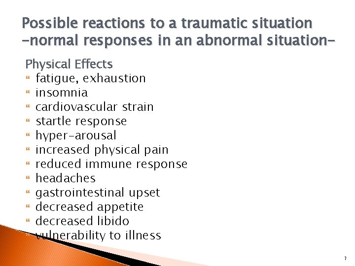 Possible reactions to a traumatic situation -normal responses in an abnormal situation. Physical Effects