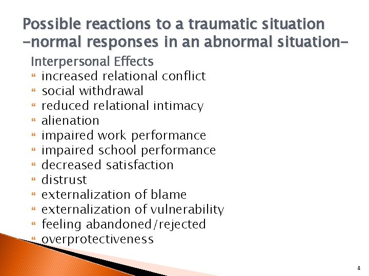 Possible reactions to a traumatic situation -normal responses in an abnormal situation. Interpersonal Effects