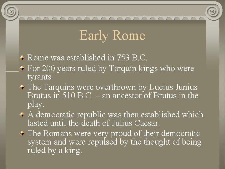 Early Rome was established in 753 B. C. For 200 years ruled by Tarquin