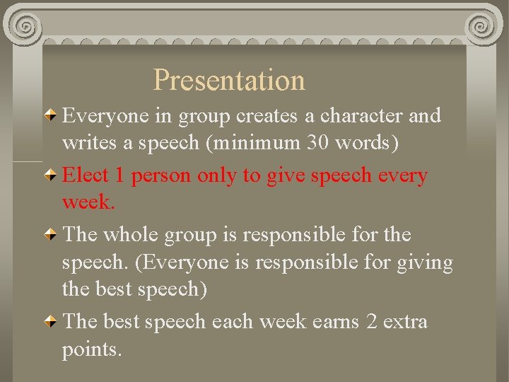 Presentation Everyone in group creates a character and writes a speech (minimum 30 words)