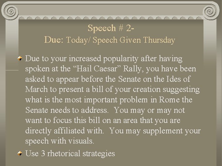 Speech # 2 - Due: Today/ Speech Given Thursday Due to your increased popularity