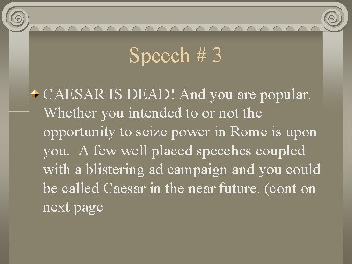 Speech # 3 CAESAR IS DEAD! And you are popular. Whether you intended to