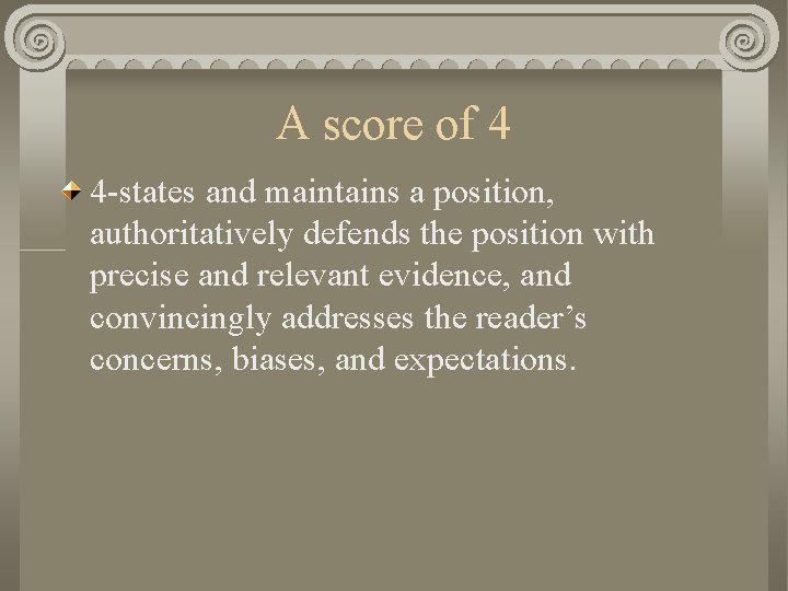 A score of 4 4 -states and maintains a position, authoritatively defends the position