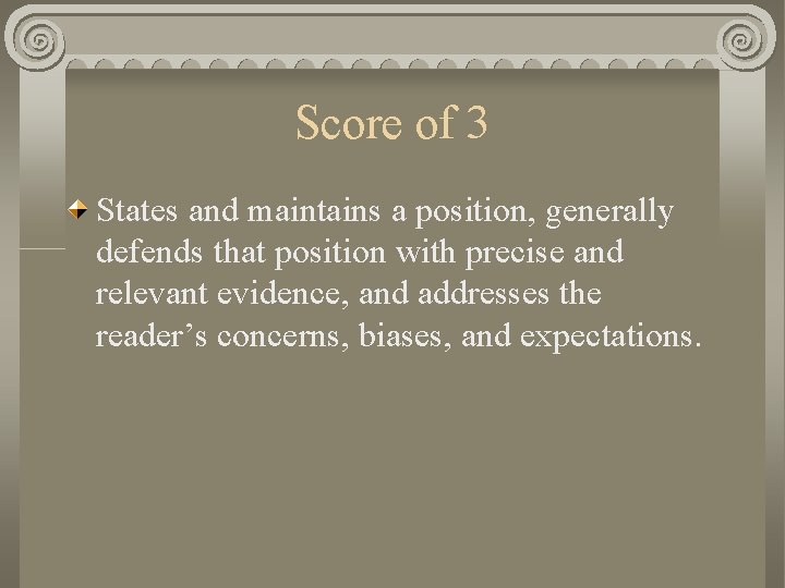 Score of 3 States and maintains a position, generally defends that position with precise