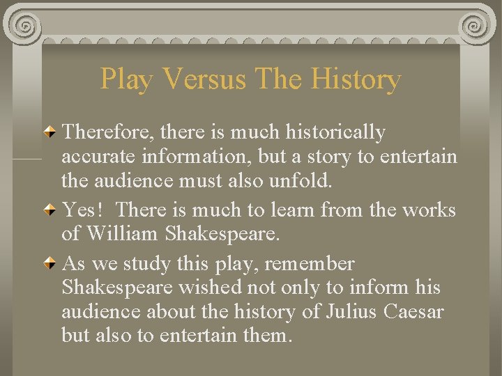 Play Versus The History Therefore, there is much historically accurate information, but a story