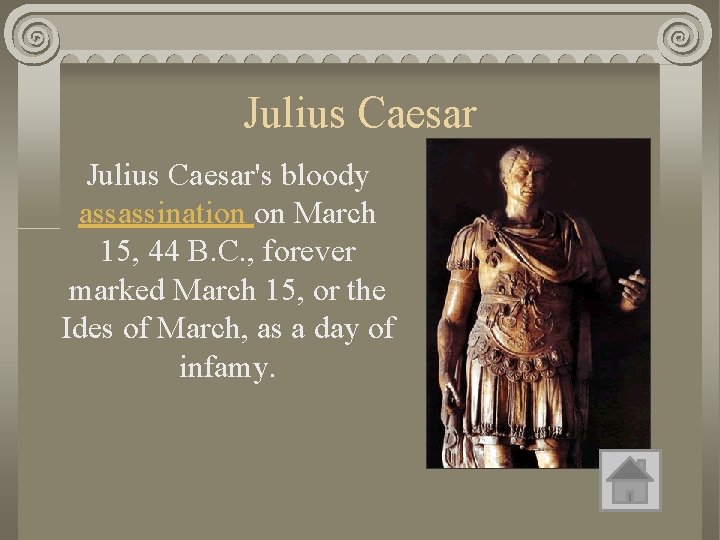Julius Caesar's bloody assassination on March 15, 44 B. C. , forever marked March