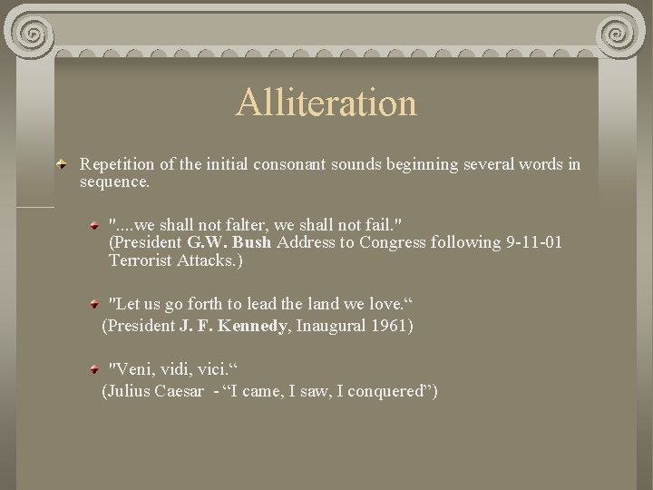 Alliteration Repetition of the initial consonant sounds beginning several words in sequence. ". .