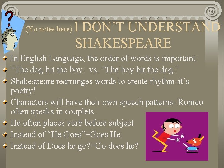 (No notes here) I DON’T UNDERSTAND SHAKESPEARE In English Language, the order of words