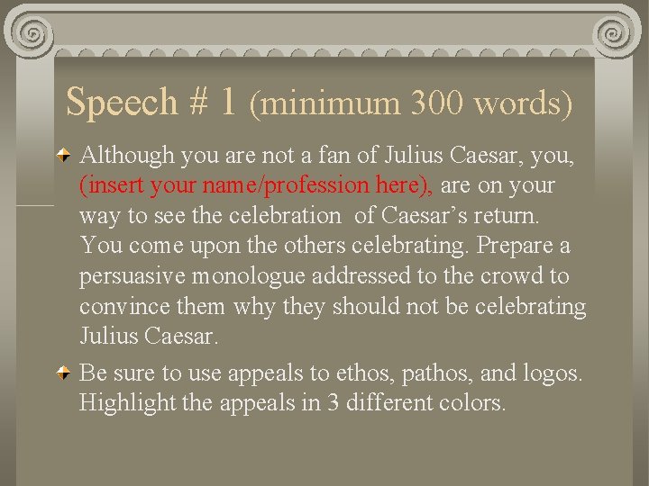 Speech # 1 (minimum 300 words) Although you are not a fan of Julius