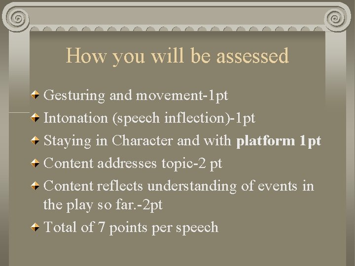 How you will be assessed Gesturing and movement-1 pt Intonation (speech inflection)-1 pt Staying
