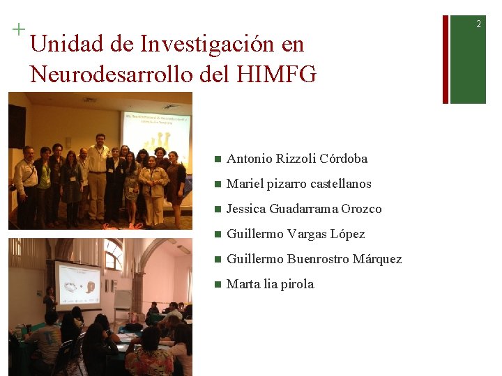 + 2 Unidad de Investigación en Neurodesarrollo del HIMFG n Antonio Rizzoli Córdoba n