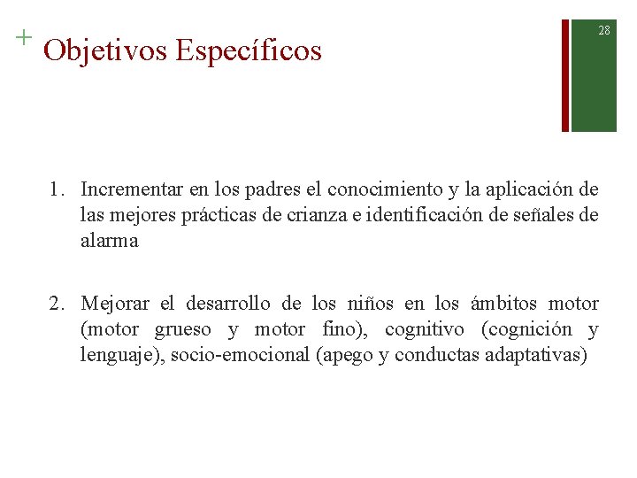+ Objetivos Específicos 28 1. Incrementar en los padres el conocimiento y la aplicación