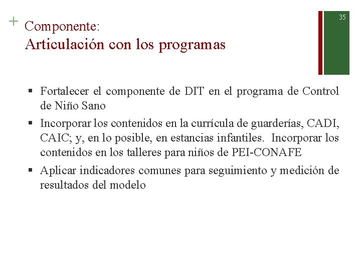 + Componente: 35 Articulación con los programas § Fortalecer el componente de DIT en