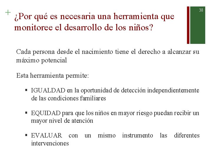 + ¿Por qué es necesaria una herramienta que 38 monitoree el desarrollo de los