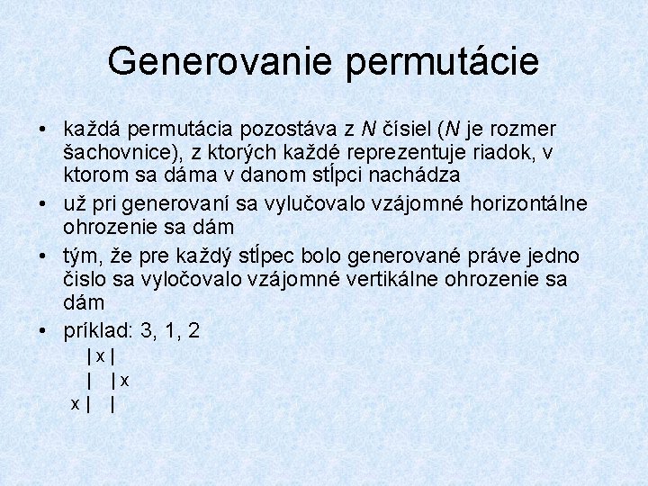Generovanie permutácie • každá permutácia pozostáva z N čísiel (N je rozmer šachovnice), z