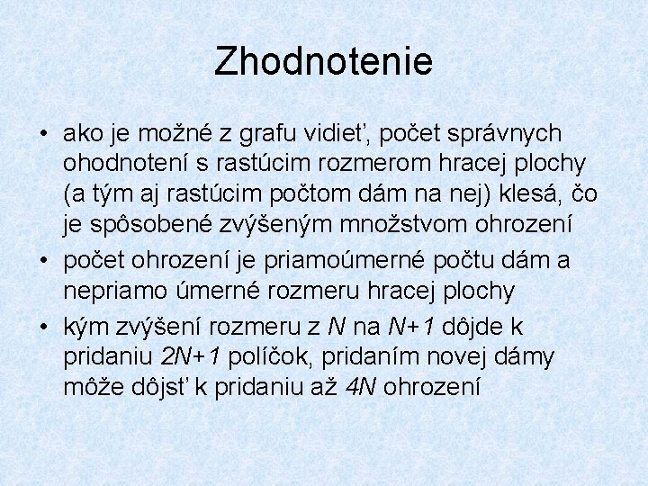 Zhodnotenie • ako je možné z grafu vidieť, počet správnych ohodnotení s rastúcim rozmerom