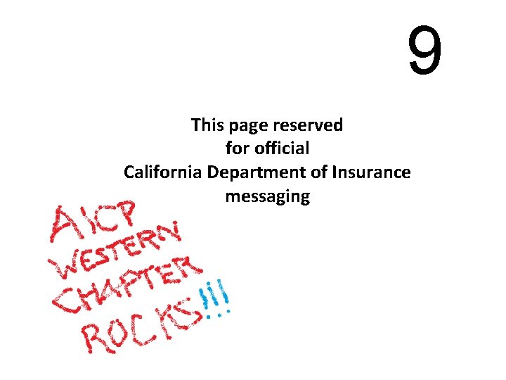 9 This page reserved for official California Department of Insurance messaging 