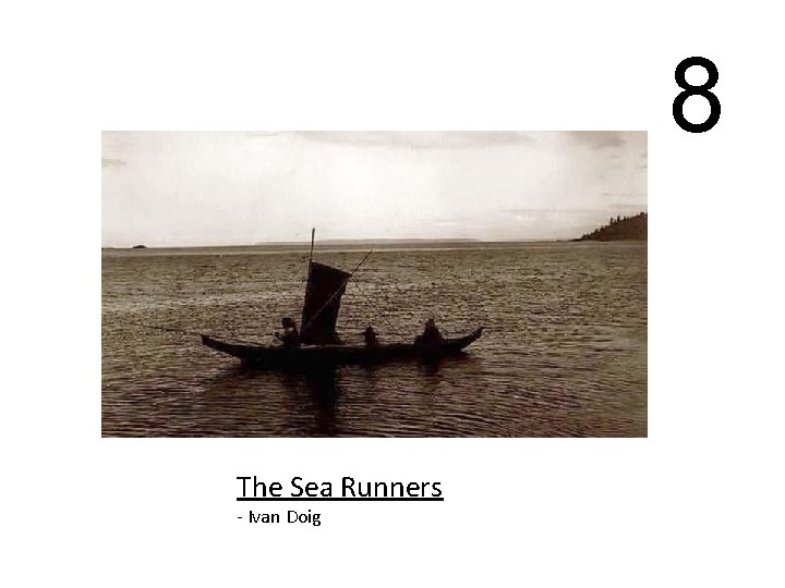 8 The Sea Runners - Ivan Doig 