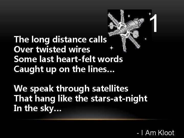 1 The long distance calls Over twisted wires Some last heart-felt words Caught up