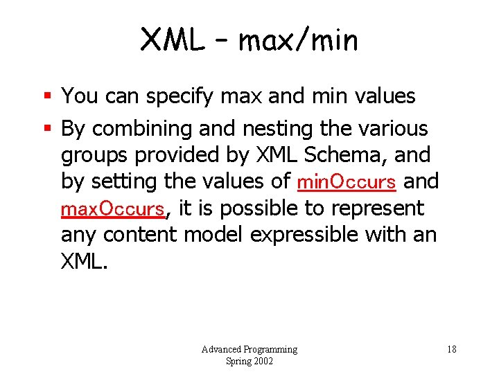 XML – max/min § You can specify max and min values § By combining