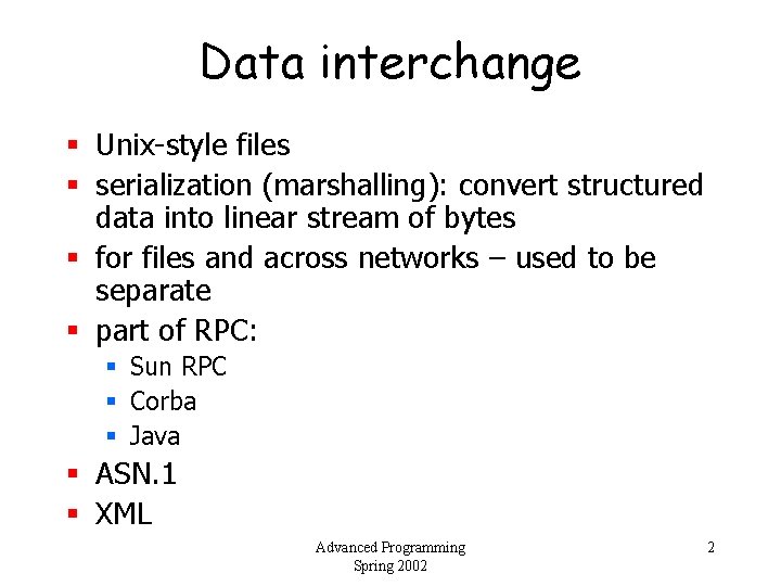 Data interchange § Unix-style files § serialization (marshalling): convert structured data into linear stream