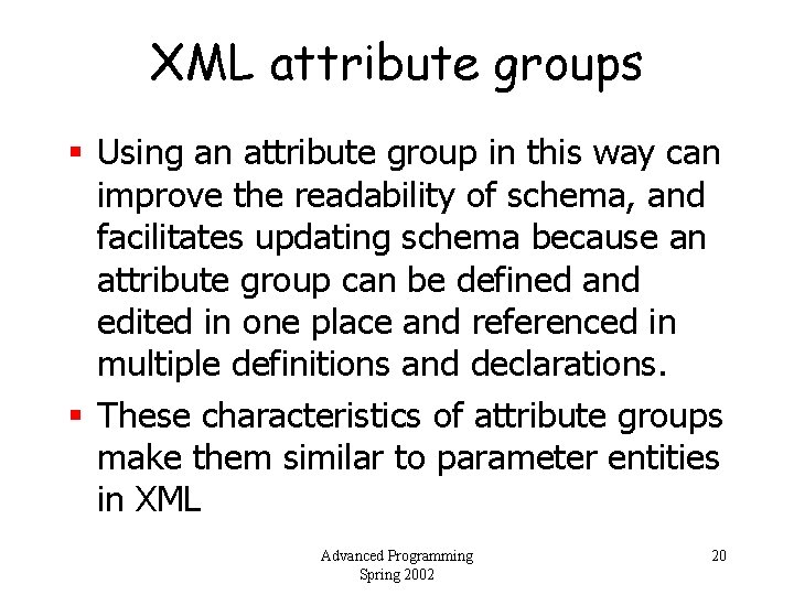 XML attribute groups § Using an attribute group in this way can improve the