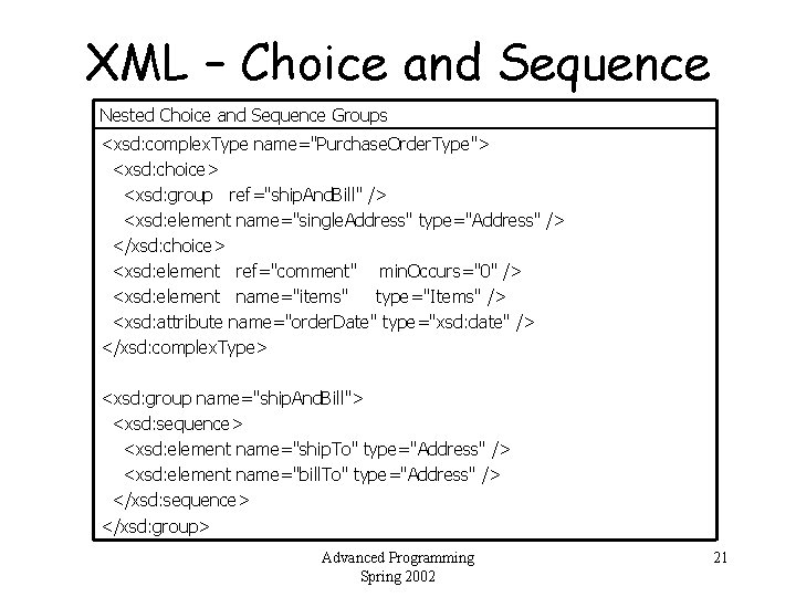 XML – Choice and Sequence Nested Choice and Sequence Groups <xsd: complex. Type name="Purchase.