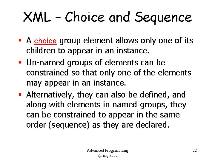 XML – Choice and Sequence § A choice group element allows only one of