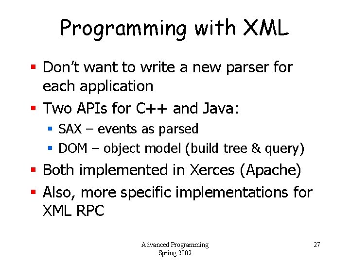 Programming with XML § Don’t want to write a new parser for each application