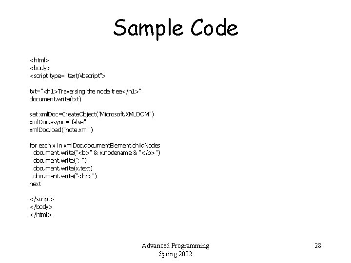 Sample Code <html> <body> <script type="text/vbscript"> txt="<h 1>Traversing the node tree</h 1>" document. write(txt)