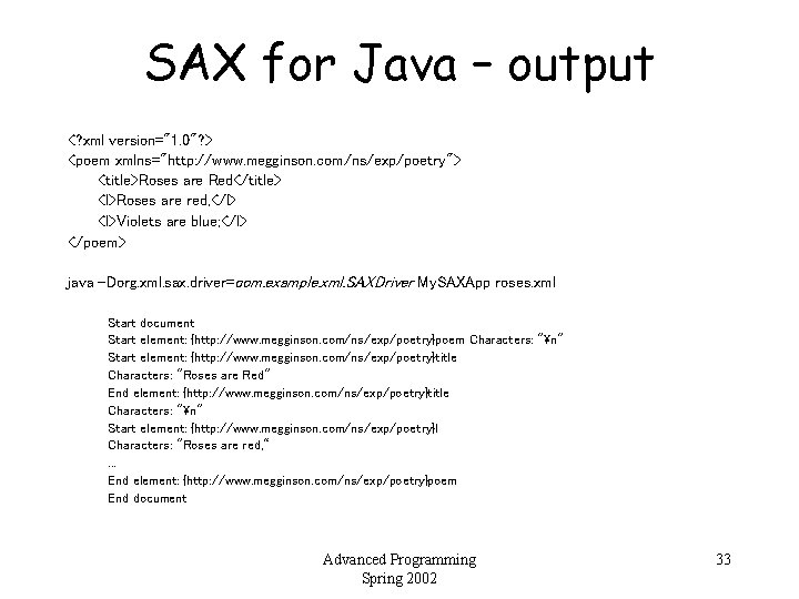 SAX for Java – output <? xml version="1. 0"? > <poem xmlns="http: //www. megginson.
