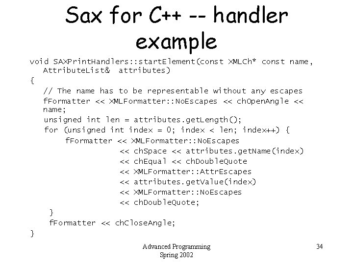 Sax for C++ -- handler example void SAXPrint. Handlers: : start. Element(const XMLCh* const