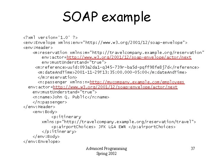 SOAP example <? xml version='1. 0' ? > <env: Envelope xmlns: env="http: //www. w