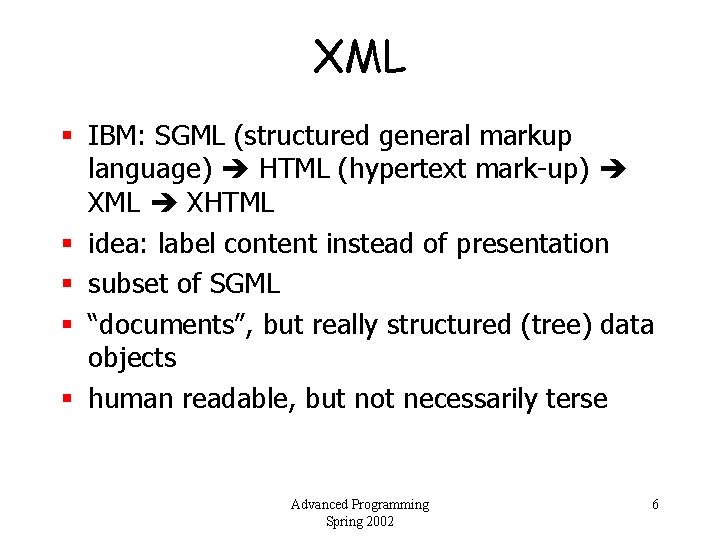 XML § IBM: SGML (structured general markup language) HTML (hypertext mark-up) XML XHTML §