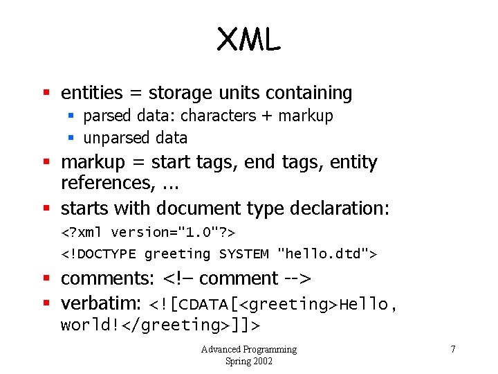 XML § entities = storage units containing § parsed data: characters + markup §