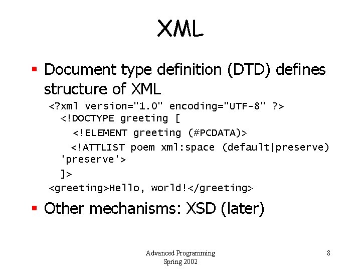 XML § Document type definition (DTD) defines structure of XML <? xml version="1. 0"