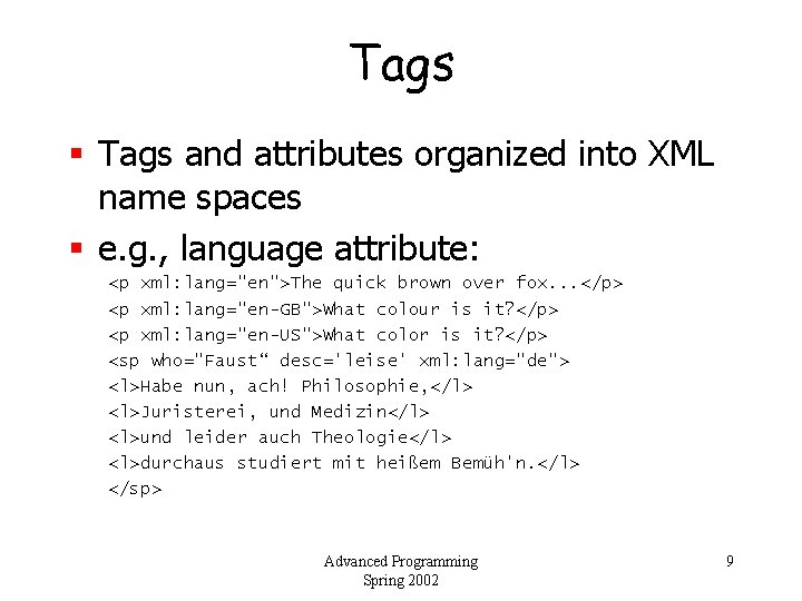 Tags § Tags and attributes organized into XML name spaces § e. g. ,