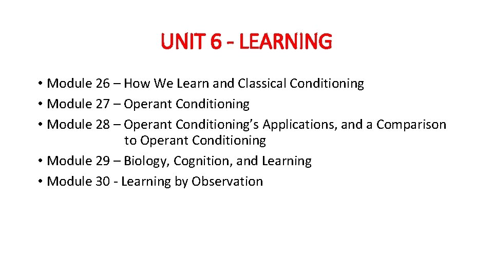 UNIT 6 - LEARNING • Module 26 – How We Learn and Classical Conditioning