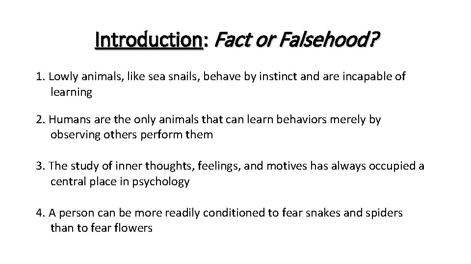 Introduction: Fact or Falsehood? 1. Lowly animals, like sea snails, behave by instinct and
