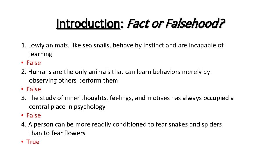 Introduction: Fact or Falsehood? 1. Lowly animals, like sea snails, behave by instinct and