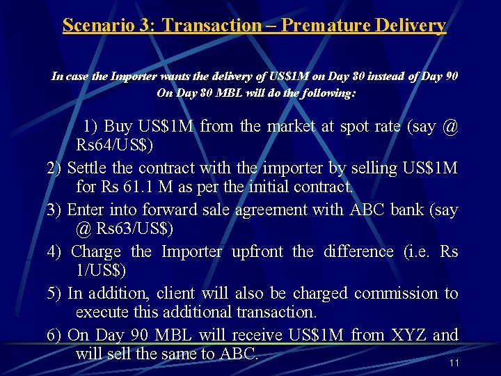Scenario 3: Transaction – Premature Delivery In case the Importer wants the delivery of