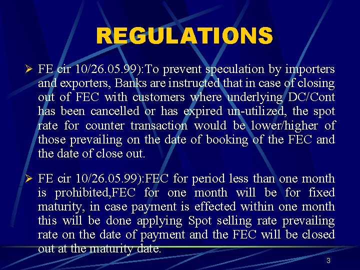 REGULATIONS Ø FE cir 10/26. 05. 99): To prevent speculation by importers and exporters,