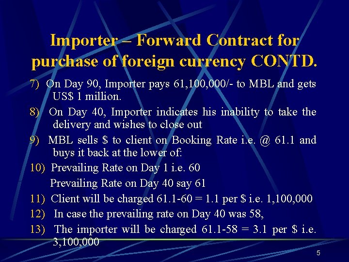 Importer – Forward Contract for purchase of foreign currency CONTD. 7) On Day 90,